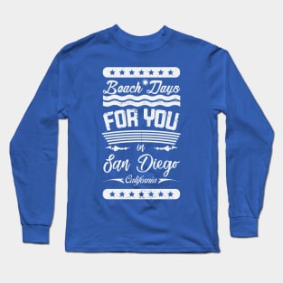 Beach Days for you in San Diego - California (light lettering t-shirt) Long Sleeve T-Shirt